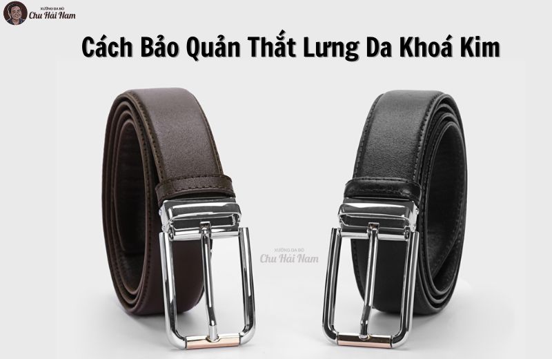 Cách bảo quản thắt lưng khóa kim luôn bền đẹp
